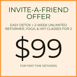 Invite a Friend Offer: Easy Detox for 2 + 2-week Unlimited Classes for the non-member