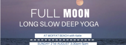 Full Moon ~ Long Slow Deep Yoga Feature at Moffat Beach
